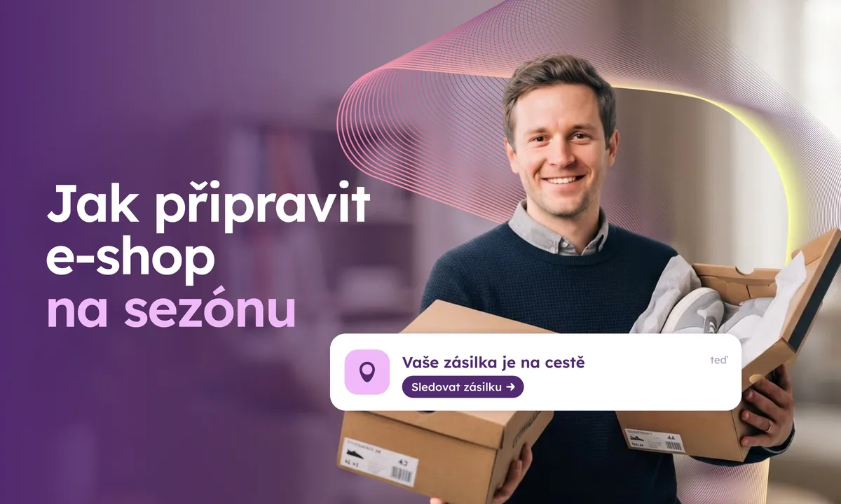 Jak připravit e-shop na sezónu: od objednávky až po vratku