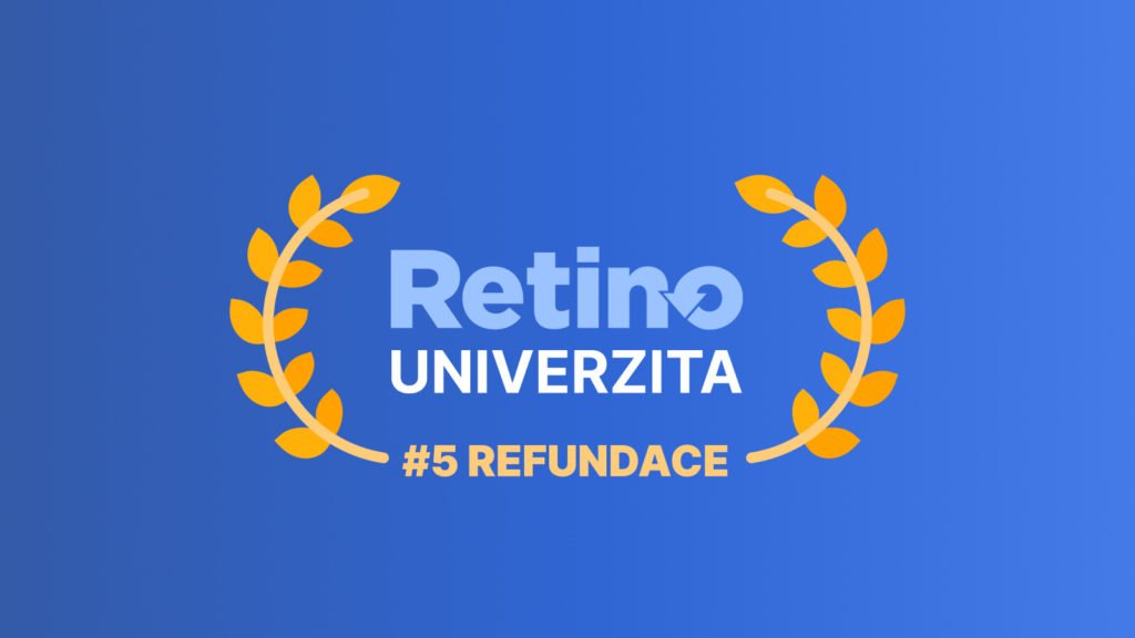 Retino Univerzita - #5 Jak na rychlé refundace?